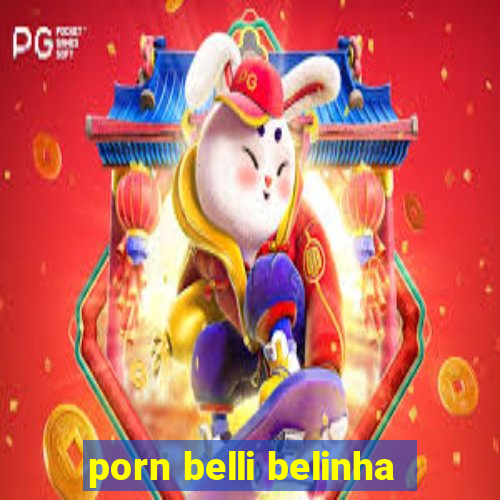 porn belli belinha